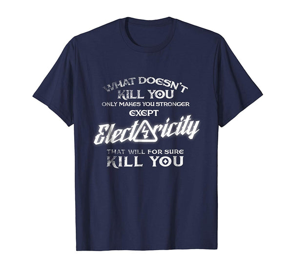 Wonderful Electricity Will Kill You Funny Proud Electrician Tee  T-Shirt Navy