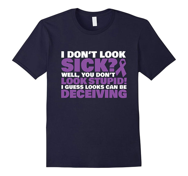 Beautiful I Don't Look Sick Well You Don't Look Stupid!  T-Shirt Navy