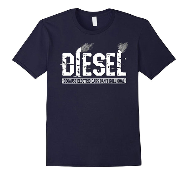 Wonderful Diesel Because Electric Cars Can't Roll Coal Truck  T-Shirt Navy