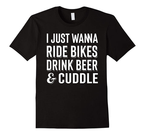 Cutest Just Wanna Ride Bikes Drink Beer Cuddle Funny Bicycle Tee  T-Shirt Black