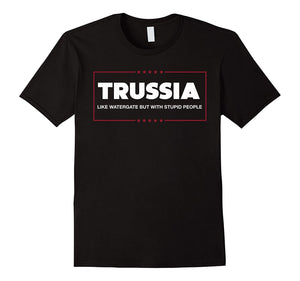 Hotest Trussia Like Watergate But With Stupid People  T-Shirt Black