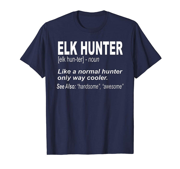 Beautiful Elk Hunter For People Who Hunt Elk Funny Elk  T-Shirt Navy