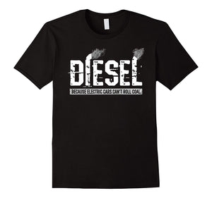 Wonderful Diesel Because Electric Cars Can't Roll Coal Truck  T-Shirt Black