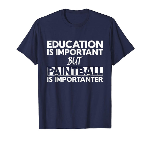 Wonderful Education Is Important But Paintball Is Importanter  T-Shirt Navy