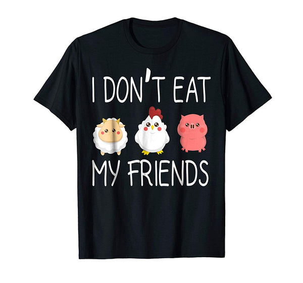 Great I Don't Eat My Friends Funny Vegan Vegetarian  T-Shirt Black