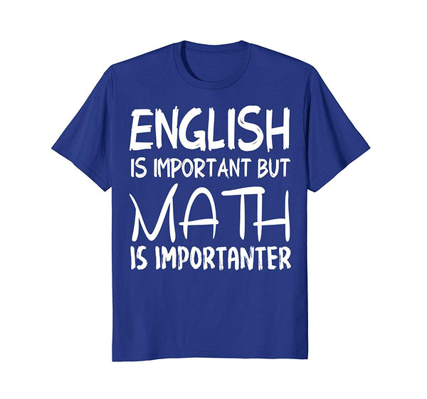 Great English Is Important But Math Is Importanter Gift  T-Shirt Royal Blue