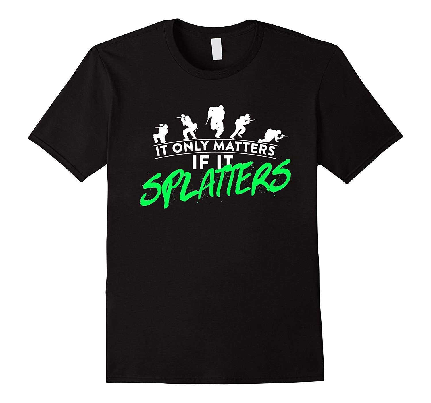 Great It Only Matters If It Splatters Paintball  T-Shirt Black