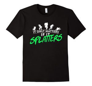 Great It Only Matters If It Splatters Paintball  T-Shirt Black