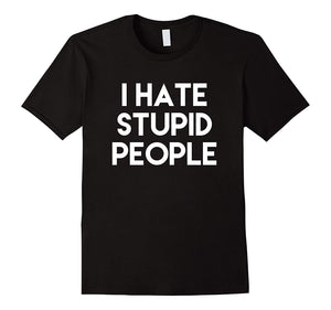 Hotest I Hate Stupid People  T-Shirt Black