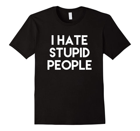 Hotest I Hate Stupid People  T-Shirt Black