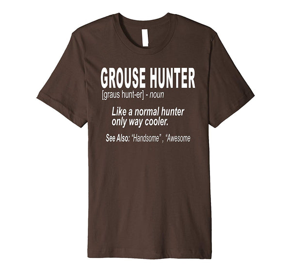 Cute Grouse Hunting For Grouse Hunters Or Bird Hunters  T-Shirt Brown