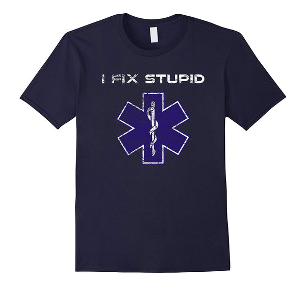 Cool I Fix Stupid Emt Paramedic Healthcare  T-Shirt Navy