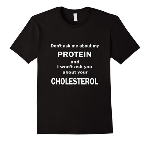 Hot Funny Vegan About Protein And Cholesterol  T-Shirt Black