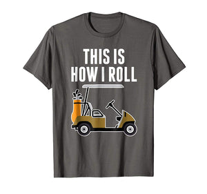 Funny Funny This Is How I Roll Golf Cart  T-Shirt Asphalt