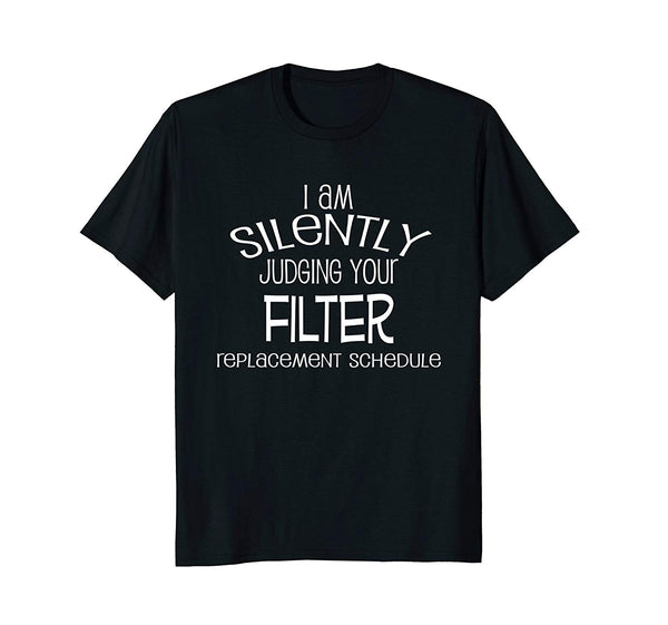 Great I Am Silently Judging Your Filter Replacement Hvac  T-Shirt Black