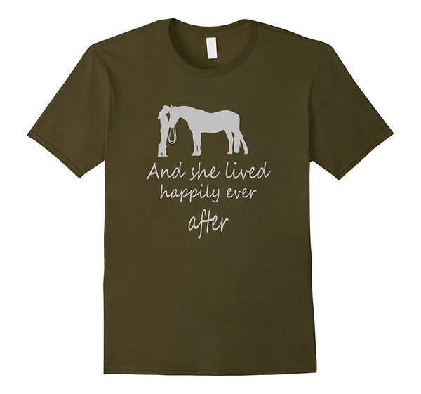 Great I Saw Her With Horse And She Lived Happily Ever After  T-Shirt Olive