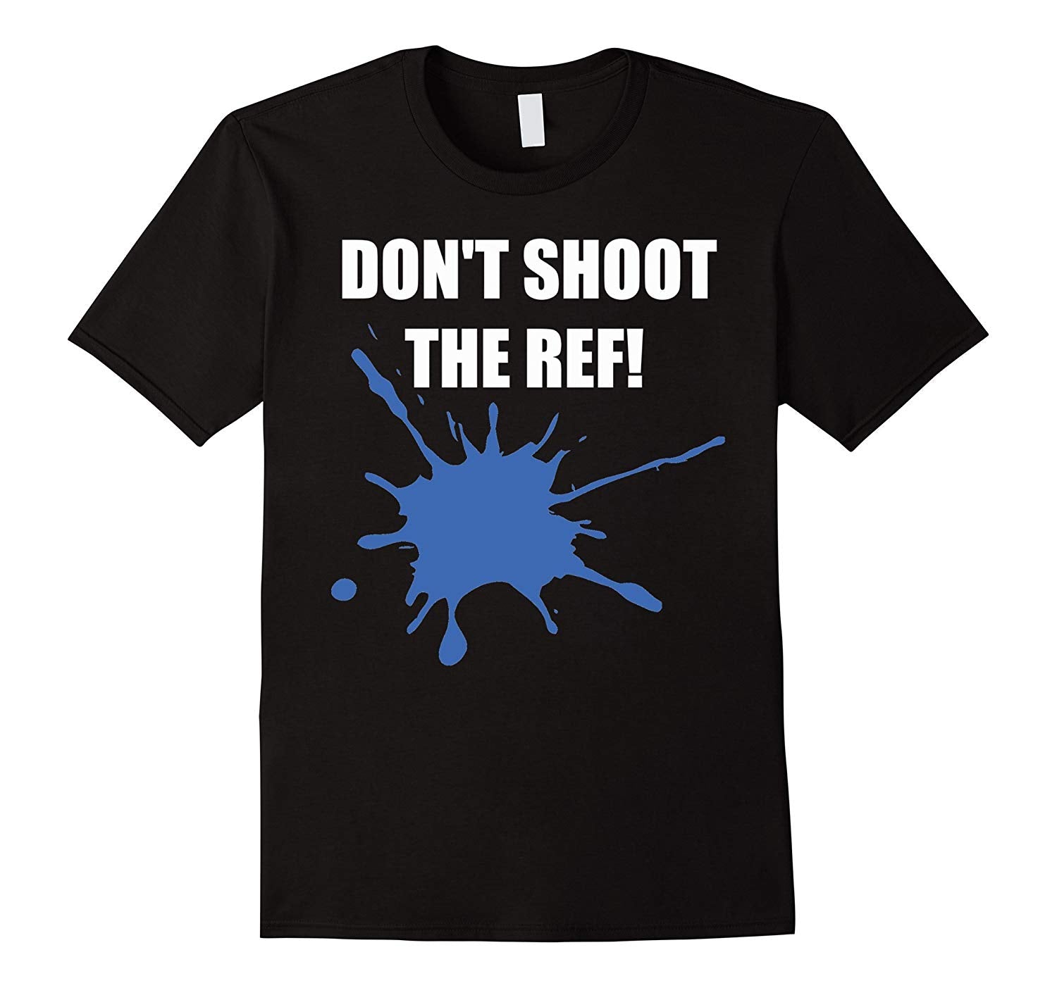 Funny Don't Shoot The Ref Paintball Funny Gift  T-Shirt Black