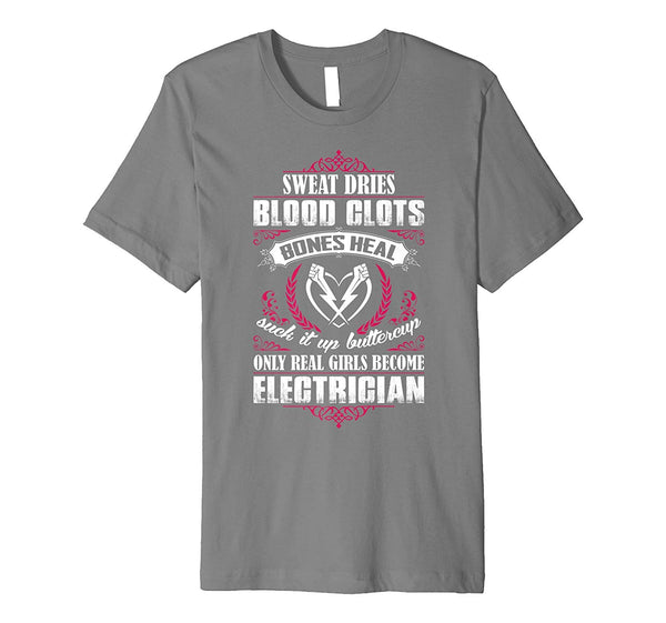 Hotest Only Real Girls Become Electrician  T-Shirt Slate