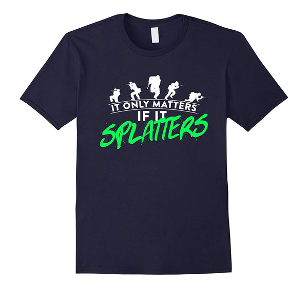 Great It Only Matters If It Splatters Paintball  T-Shirt Navy