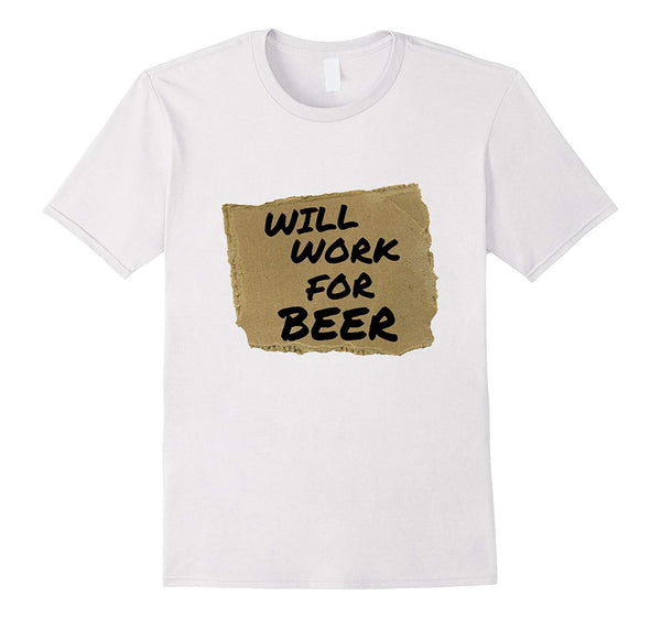 Hot Will Work For Beer Halloween Costume Adult  T-Shirt White