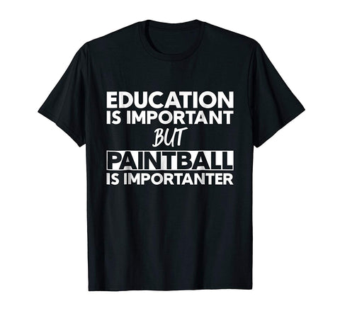 Wonderful Education Is Important But Paintball Is Importanter  T-Shirt Black