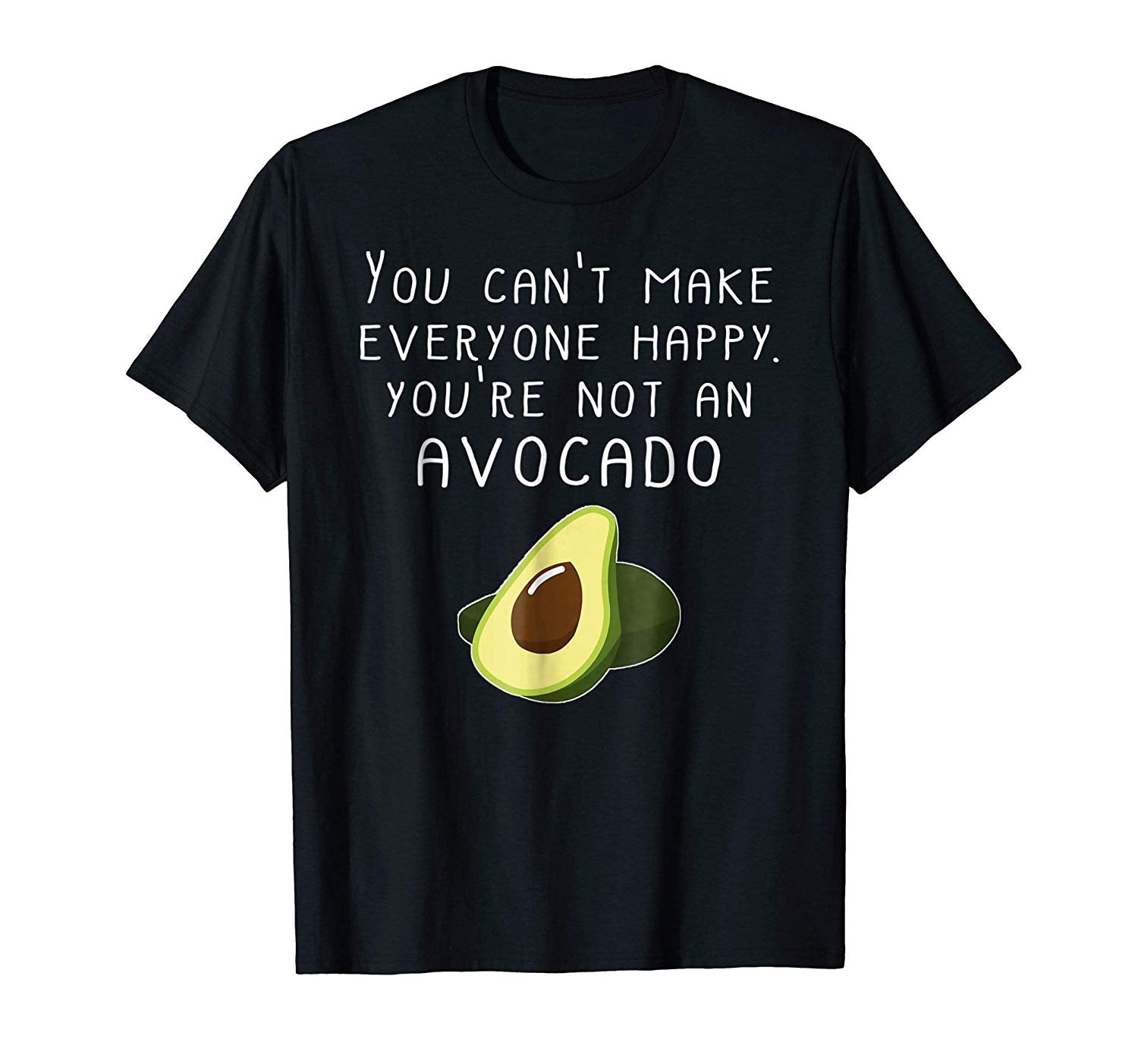 Adorable Vegan Funny Can't Make Everyone Happy Not An Avocado  T-Shirt Black