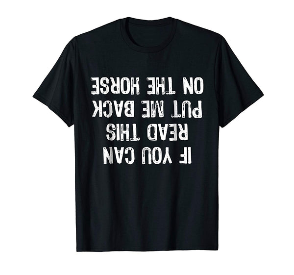 Funny If You Can Read This Put Me Back On The Horse Funny  T-Shirt Black