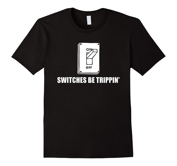 Hotest Switches Be Trippin' Funny Electrician  T-Shirt Black