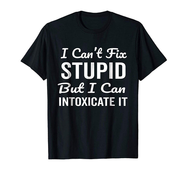 Hotest I Can't Fix Stupid Funny Craft Bartenders  T-Shirt Black