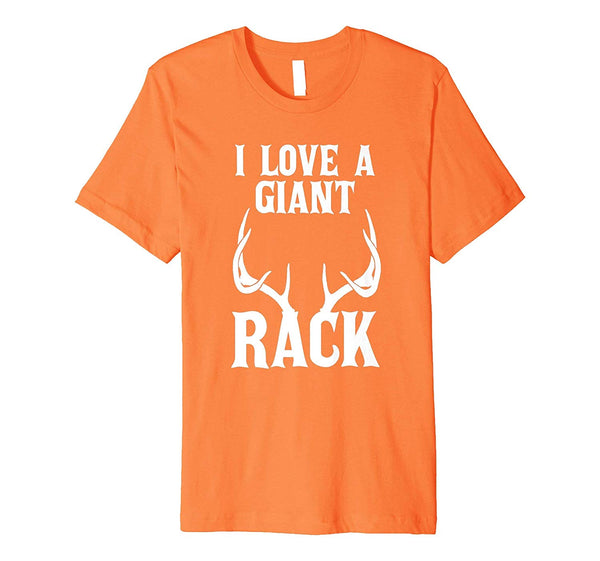 Great I Love A Giant Rack Deer Hunter Season Dad Funny  T-Shirt Orange