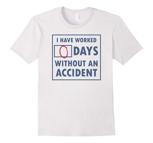 Wonderful Days Without An Accident Funny Osha Em  T-Shirt White