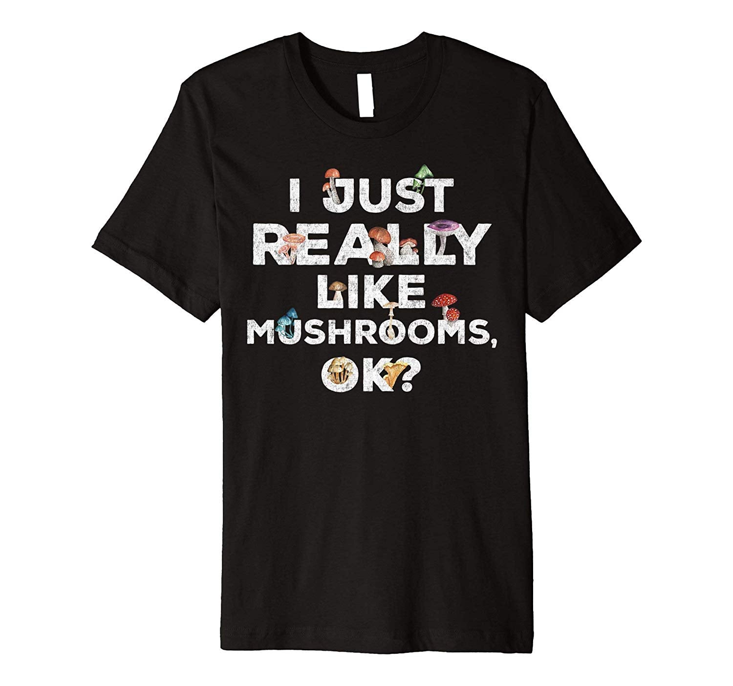 Cute I Just Really Like Mushrooms Ok Funny Mushroom  T-Shirt Black