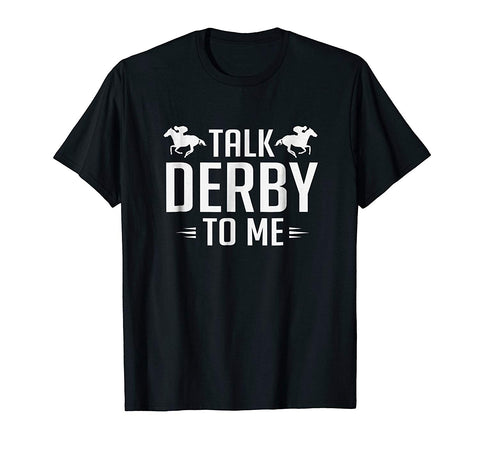 Hot Funny Talk Derby To Me Horse Racing  T-Shirt Black