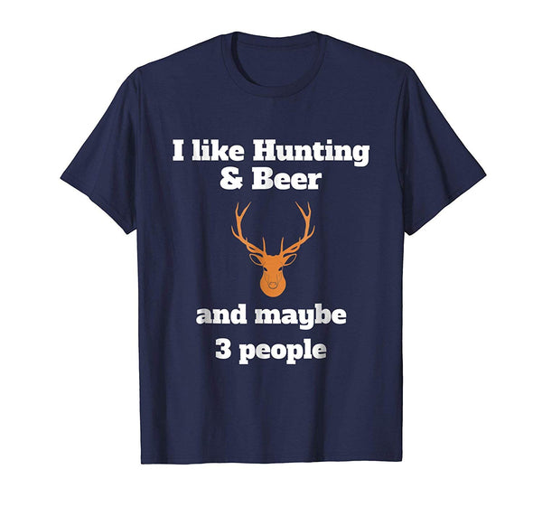 Cute I Like Hunting &amp; Beer And Maybe 3 People Funny  T-Shirt Navy