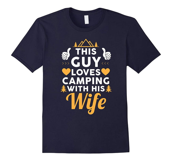 Beautiful This Guy Loves Camping With His Wife Funny Camping  T-Shirt Navy