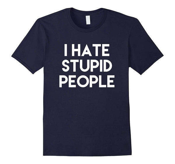 Hotest I Hate Stupid People  T-Shirt Navy