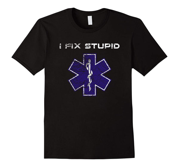 Cool I Fix Stupid Emt Paramedic Healthcare  T-Shirt Black