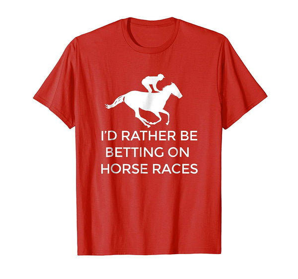 Cutest I'd Rather Be Betting On Horses Horse Racing  T-Shirt Red