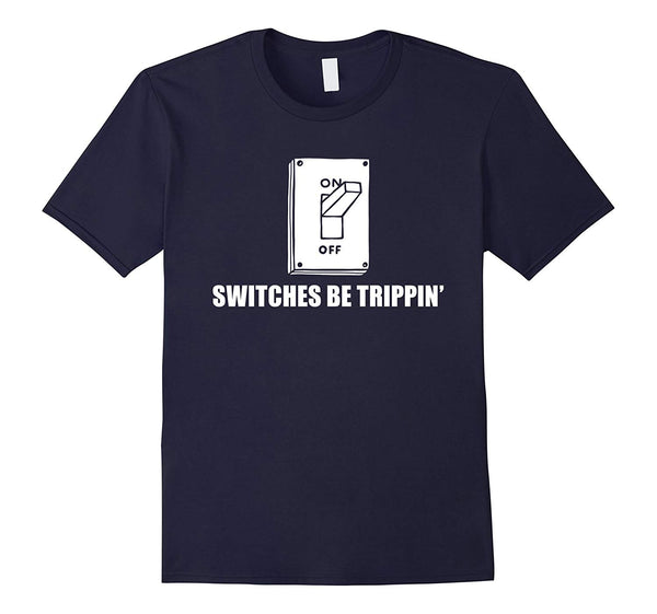 Hotest Switches Be Trippin' Funny Electrician  T-Shirt Navy