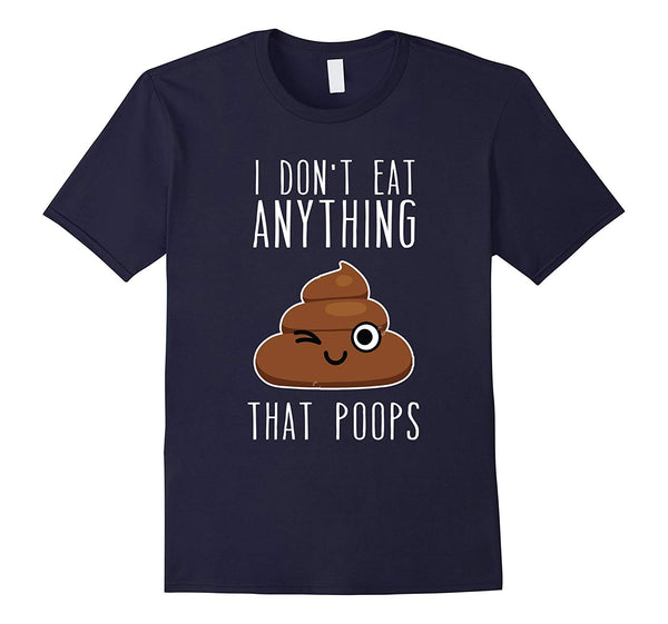 Funny I Don't Eat Anything That Poops Vegan  T-Shirt Navy