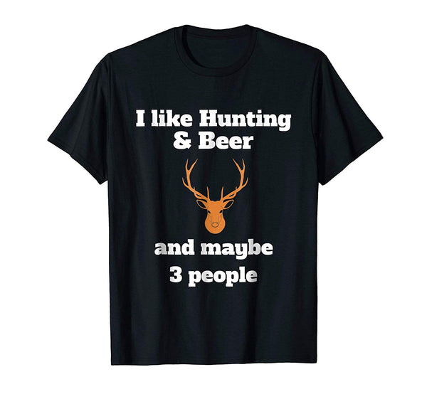 Cute I Like Hunting &amp; Beer And Maybe 3 People Funny  T-Shirt Black