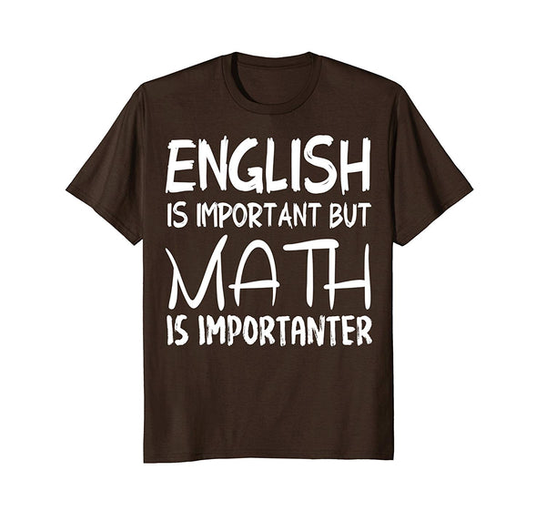 Great English Is Important But Math Is Importanter Gift  T-Shirt Brown