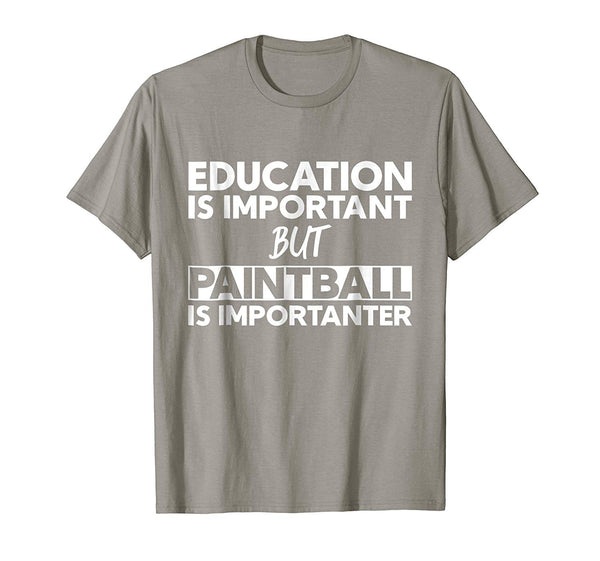 Wonderful Education Is Important But Paintball Is Importanter  T-Shirt Slate