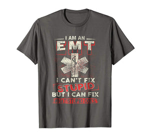 Hotest I Am An Emt I Can't Fix Stupid Funny  T-Shirt Asphalt