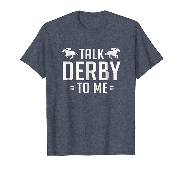 Hot Funny Talk Derby To Me Horse Racing  T-Shirt Heather Blue