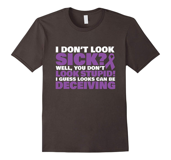 Beautiful I Don't Look Sick Well You Don't Look Stupid!  T-Shirt Asphalt