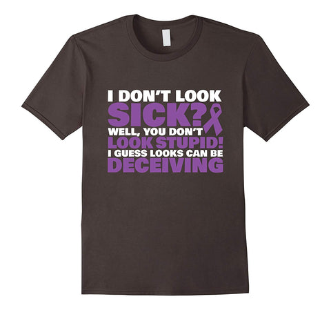 Beautiful I Don't Look Sick Well You Don't Look Stupid!  T-Shirt Asphalt