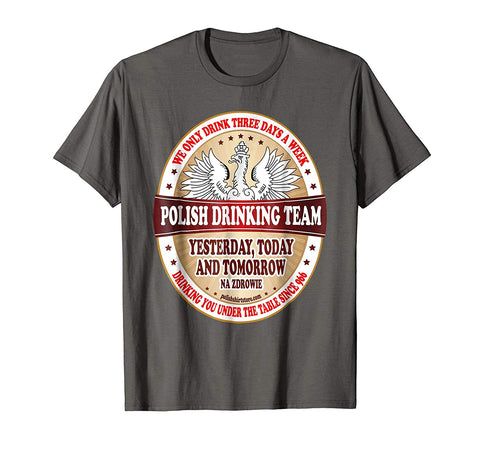 Adorable Polish Drinking Team Three Days A Week  T-Shirt Asphalt