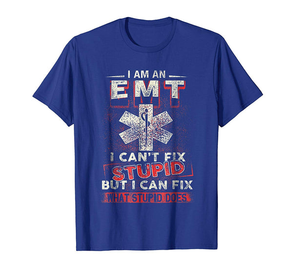 Hotest I Am An Emt I Can't Fix Stupid Funny  T-Shirt Royal Blue