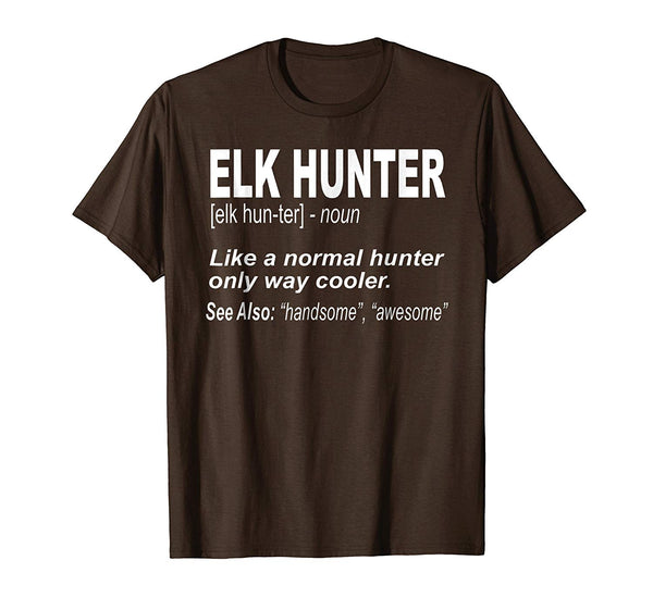 Beautiful Elk Hunter For People Who Hunt Elk Funny Elk  T-Shirt Brown